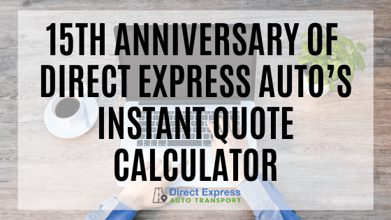 15th Anniversary of Direct Express Auto's Instant Quote Calculator
