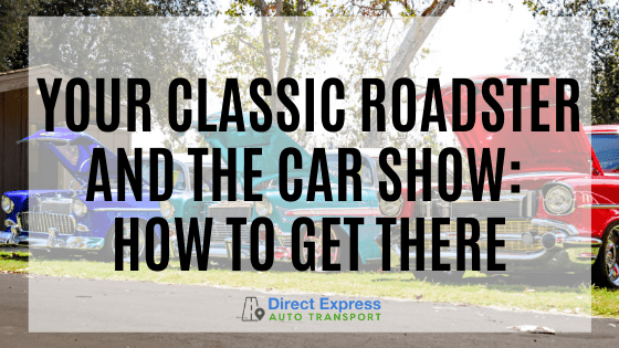 Your Classic Roadster And The Car Show: How To Get There